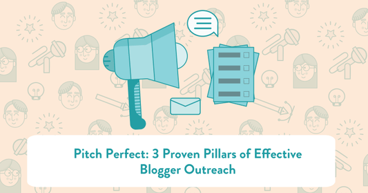 Pitch Perfect: 3 Proven Pillars of Effective Blogger Outreach