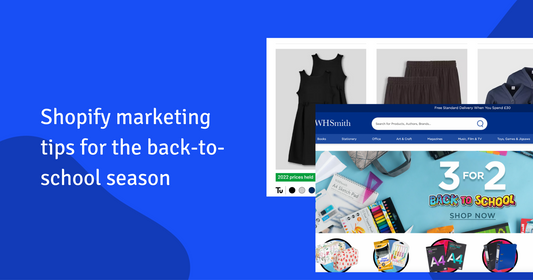 Shopify Marketing Tips for the Back-to-School Season