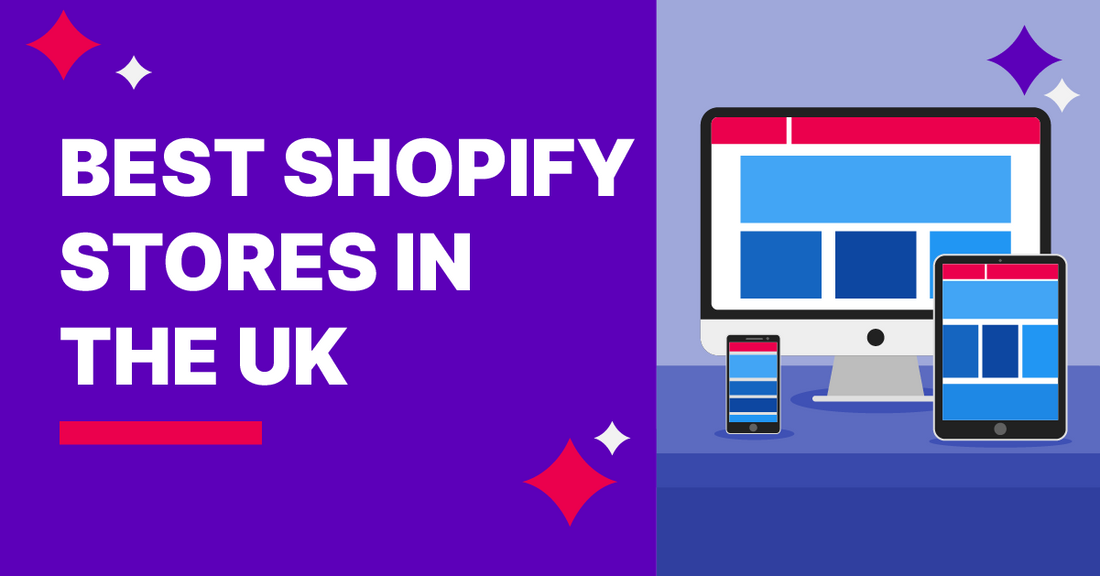 The UK's Best Shopify Stores &amp; What You Can Learn From Them