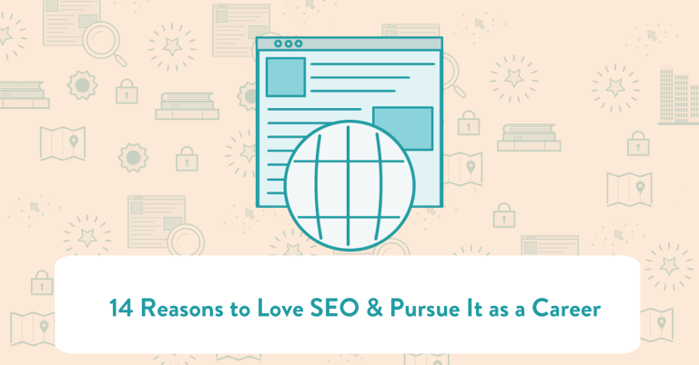 14 Reasons to Love SEO &amp; Pursue It as a Career