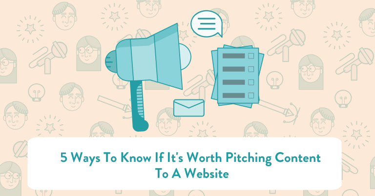 5 Ways To Know If It&#039;s Worth Pitching Content To A Website