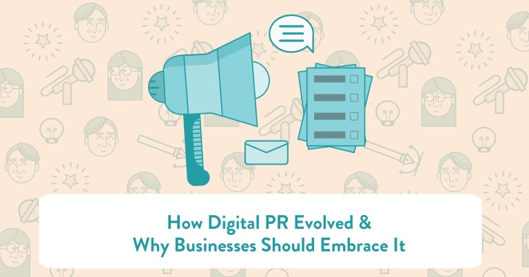 How Digital PR Evolved &amp; Why Businesses Should Embrace It