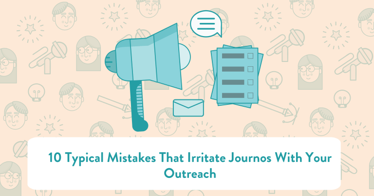10 Typical Mistakes That Irritate Journos With Your Outreach